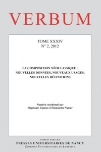 Verbum, n 2/2012. tome xxxiv la composition neoclassique : nouvelles