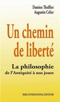 Un chemin de liberté : La philosophie de l'Antiquité à nos jours