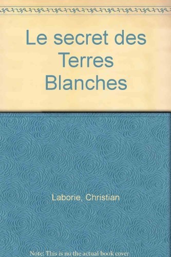Le secret des Terres Blanches [9782846663410]
