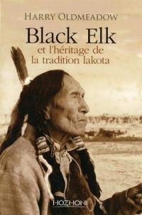 Black Elk et l'héritage de la tradition lakota : Suivi de Nouvel éclairage sur Black Elk et The Sacred Pipe