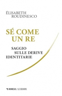 Sé come un re. Saggio sulle derive identitarie