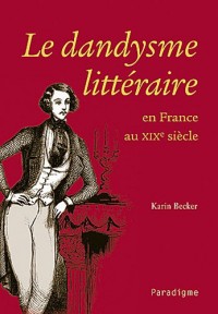 Le dandysme littéraire en France au XIXe siècle