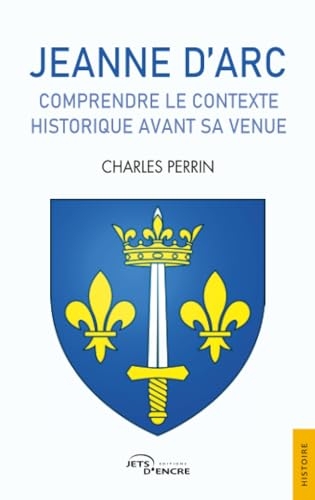 Jeanne d'Arc, comprendre le contexte historique avant sa venue