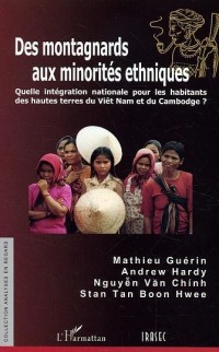 Des montagnards aux minorités ethniques : Quelle intégration nationale pour les habitants des hautes terres du Viêt Nam et du Cambodge ?
