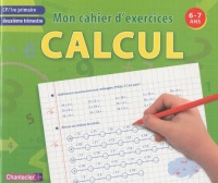 Mon cahier d'exercices CP deuxième trimestre, calcul : 6-7 ans