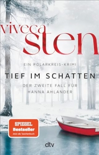 Tief im Schatten: Der zweite Fall für Hanna Ahlander | Nach dem Nr. 1 Bestseller ¿Kalt und still¿: jetzt der 2. Band der Åre-Krimis