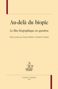 Au delà du biopic: Le film biographique en question