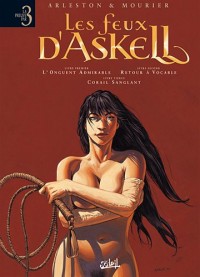 Les feux d'Askell, Tome 1 à 3 : Livre premier : L'onguent admirable; Livre second : Retour à vocable; Livre tierce : Corail sanglant