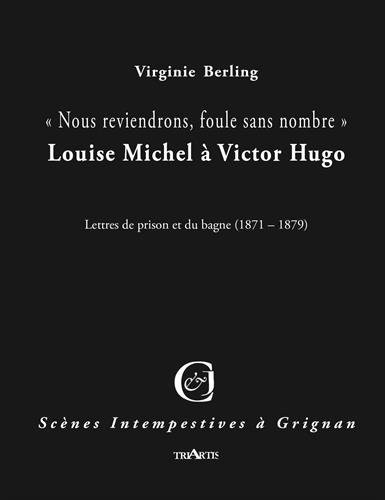 Nous reviendrons, foule sans nombre : Louise Michel à Victor Hugo