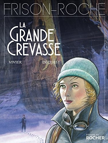 La grande crevasse: d'après l'oeuvre de Roger Frison-Roche