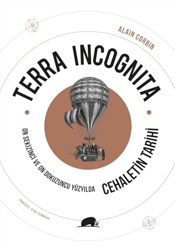 Terra Incognita: On Sekizinci ve On Dokuzuncu Yüzyılda Cehaletin Tarihi [9786256896277]