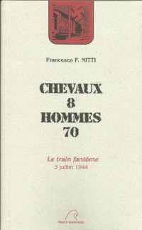 Chevaux 8 Homme 70 : 3 juillet 1944 : le train fantôme