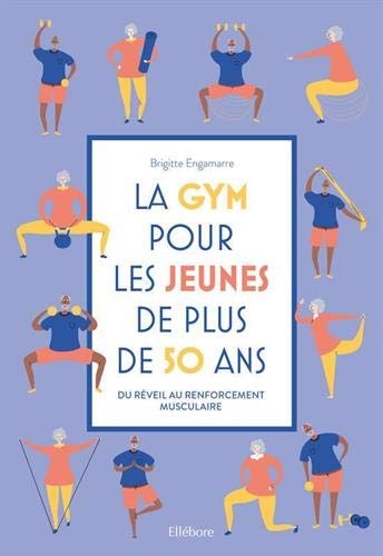 La gym pour les jeunes de plus de 50 ans - Du réveil au renforcement musculaire