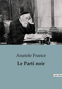 Le Parti noir: Un saisissant essai critique de 1904 sur les partis politiques basant leurs programmes sur le nationalisme, l'antisémitisme, et l'insécurité.