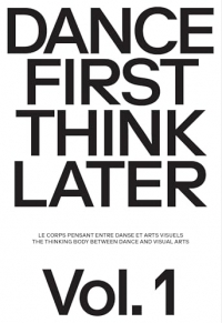 Dance First Think Later: Le corps pensant entre danse et arts visuels