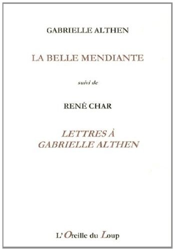 La belle mendiante suivi de Lettres à Gabrielle Althen