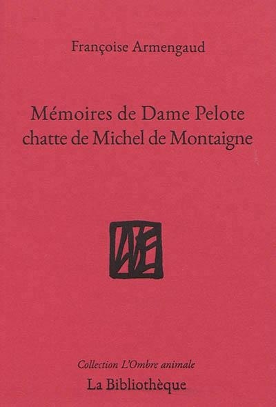 Mémoires de dame Pelote, chatte de messire Montaigne