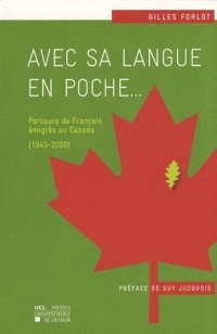 Avec sa langue en poche...: Parcours de Français émigrés au Canada (1945-2000)