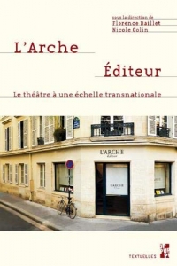 L'Arche Éditeur: Le théâtre à une échelle transnationale
