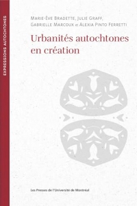 Urbanités autochtones en réaction: Penser la ville par les arts et les littératures