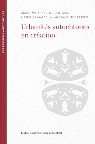 Urbanités autochtones en réaction: Penser la ville par les arts et les littératures