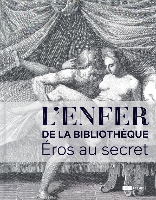 L'Enfer de la Bibliothèque. Eros au secret