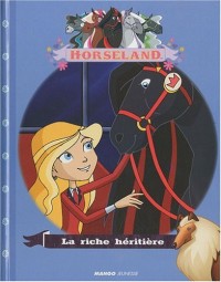 Horseland, Tome : La riche héritière