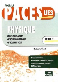 Physique : Tome 4, Ondes mécaniques, optique géométrique, optique physique