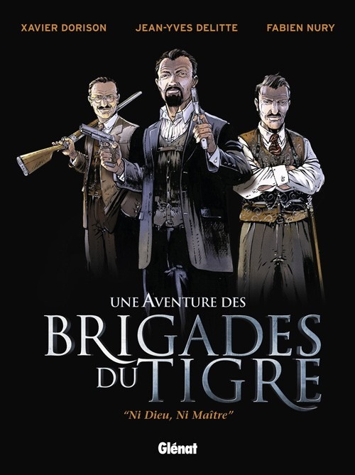NI DIEU, NI MAÎTRE. Une aventure des Brigades du Tigre