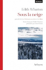 Sous la neige, précédé de Les Metteurs en scène et Le Bilan: Textes français d'Edith Wharton