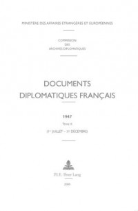 Documents Diplomatiques Francais, 1947: 1er-juillet - 31 Decembre
