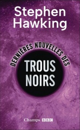 Dernières nouvelles des trous noirs [Poche]