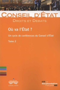 Où va l'Etat ? Un cycle de conférence du Conseil d'Etat - Volume 2