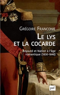 Le lys et la cocarde : Royauté et nation à l'âge romantique (1830-1848)