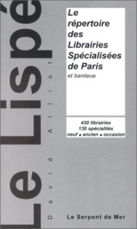 LE LISPE. Le répertoire des librairies spécialisées de Paris et banlieue