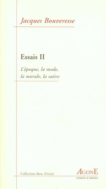 Essais : Tome 2, L'époque, la mode, la morale, la satire