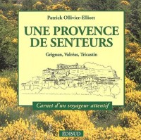 Une Provence de senteurs : Grignan, Valréas, Tricastin