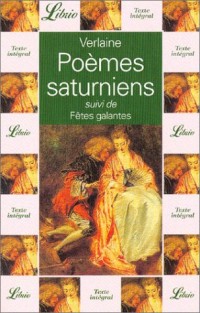 Poèmes saturniens, suivi de Fêtes galantes