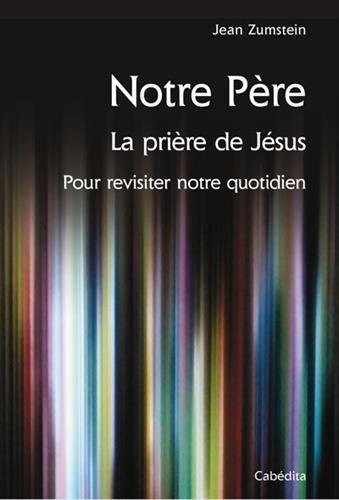 NOTRE PERE, LA PRIERE DE JESUS
