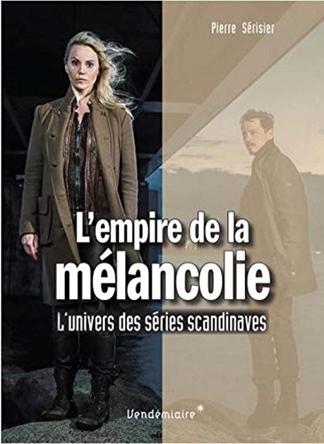 L'empire de la mélancolie : L'univers des séries scandinaves