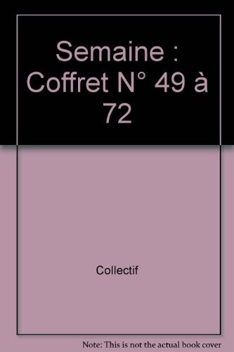 Semaine : Coffret N° 49 à 72
