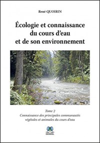 Écologie et connaissance du cours d'eau et de son environnement (tome 2)
