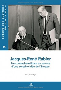 Jacques-René Rabier : Fonctionnaire-militant au service d'une... certaine idée de l'Europe