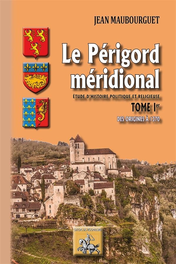Le Périgord Meridional (Tome Ier : des Origines a 1370)