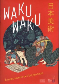 Waku waku : A la découverte de l'art japonais