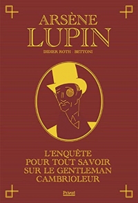 Arsène Lupin: L'enquête pour tout savoir sur le gentleman cambrioleur