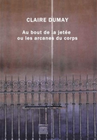 Au bout de la jetée ou les arcanes du corps