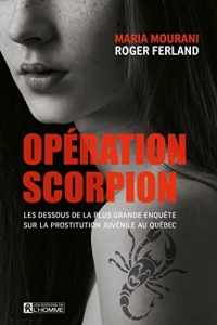 Opération scorpion: Les dessous de la plus grande enquête sur la prostitution juvénile au Québec