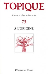 Topique, revue freudienne N° 73 : A l'origine