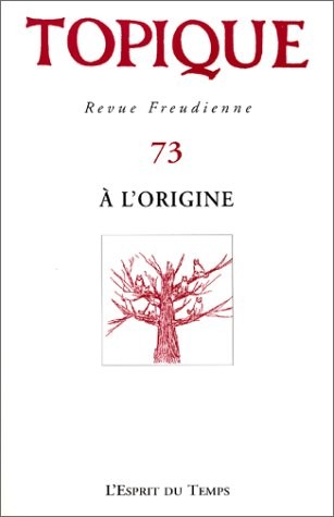 Topique, revue freudienne N° 73 : A l'origine